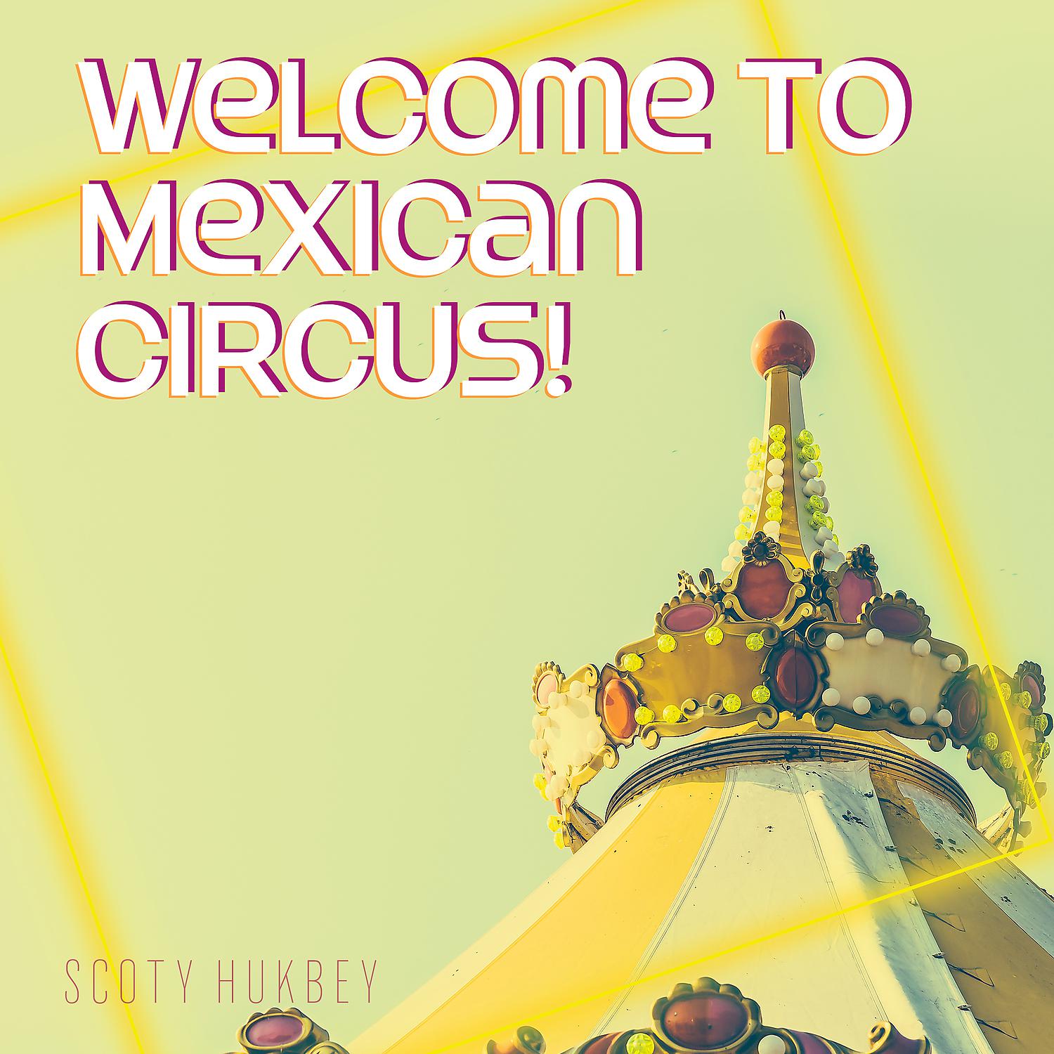 Постер альбома Welcome to Mexican Circus!