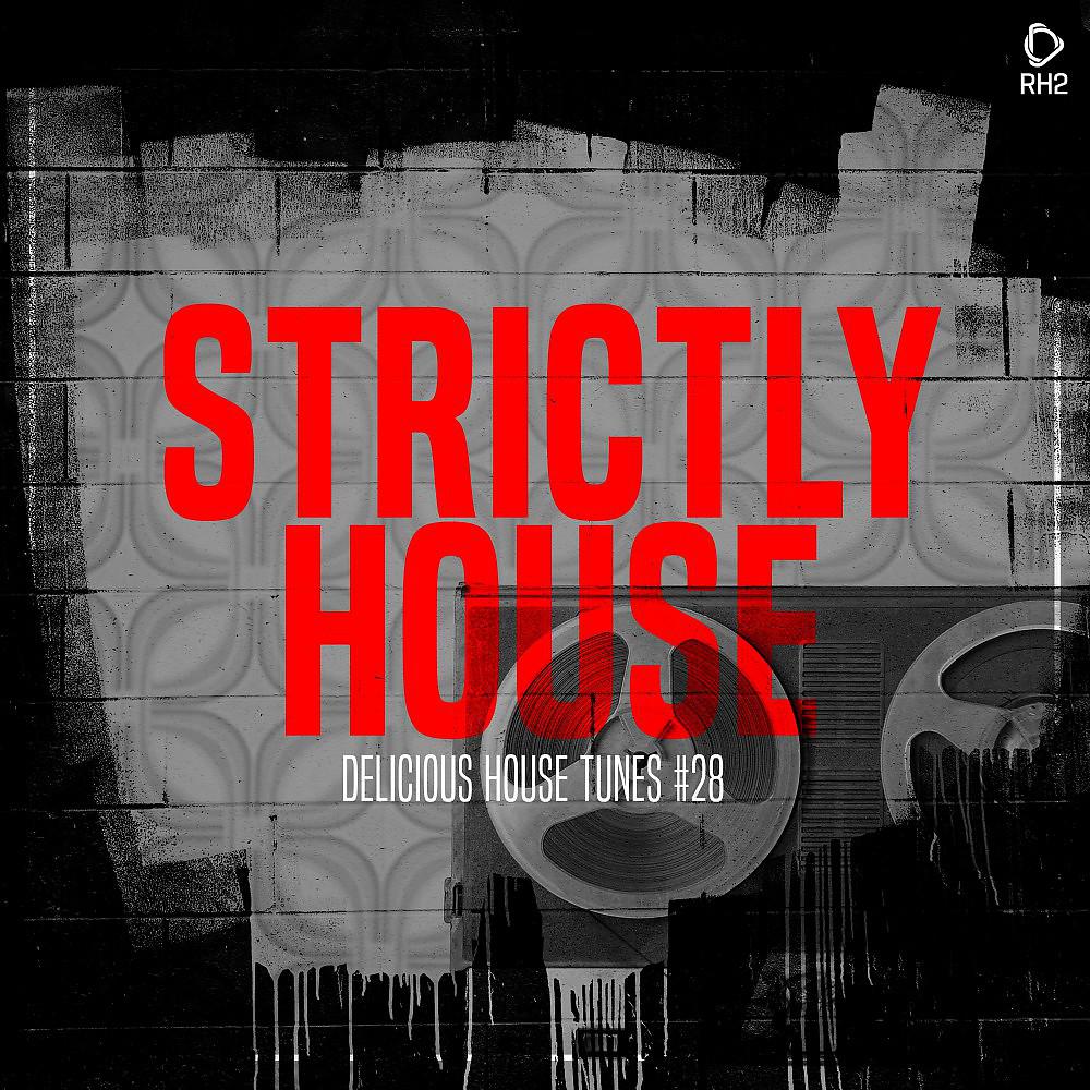Постер альбома Strictly House - Delicious House Tunes 28