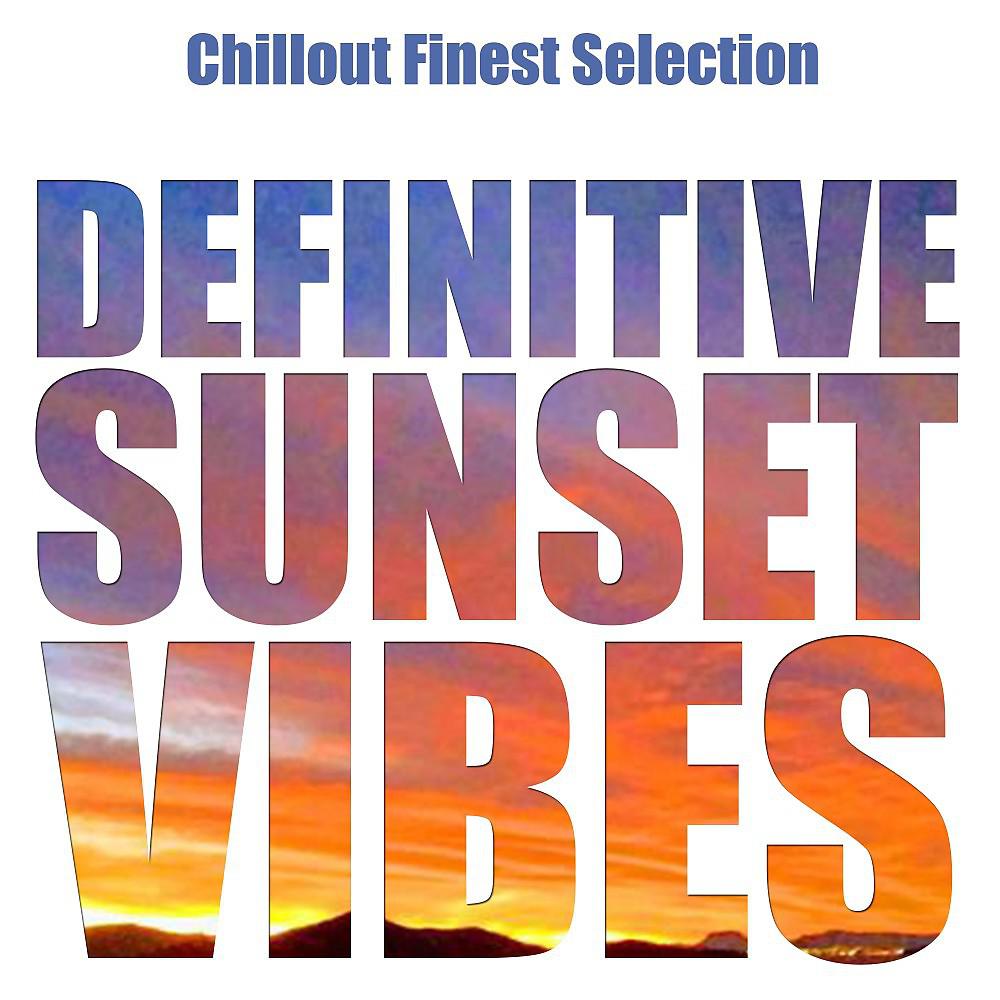 Постер альбома Definitive Sunset Vibes (Chillout Finest Selection)