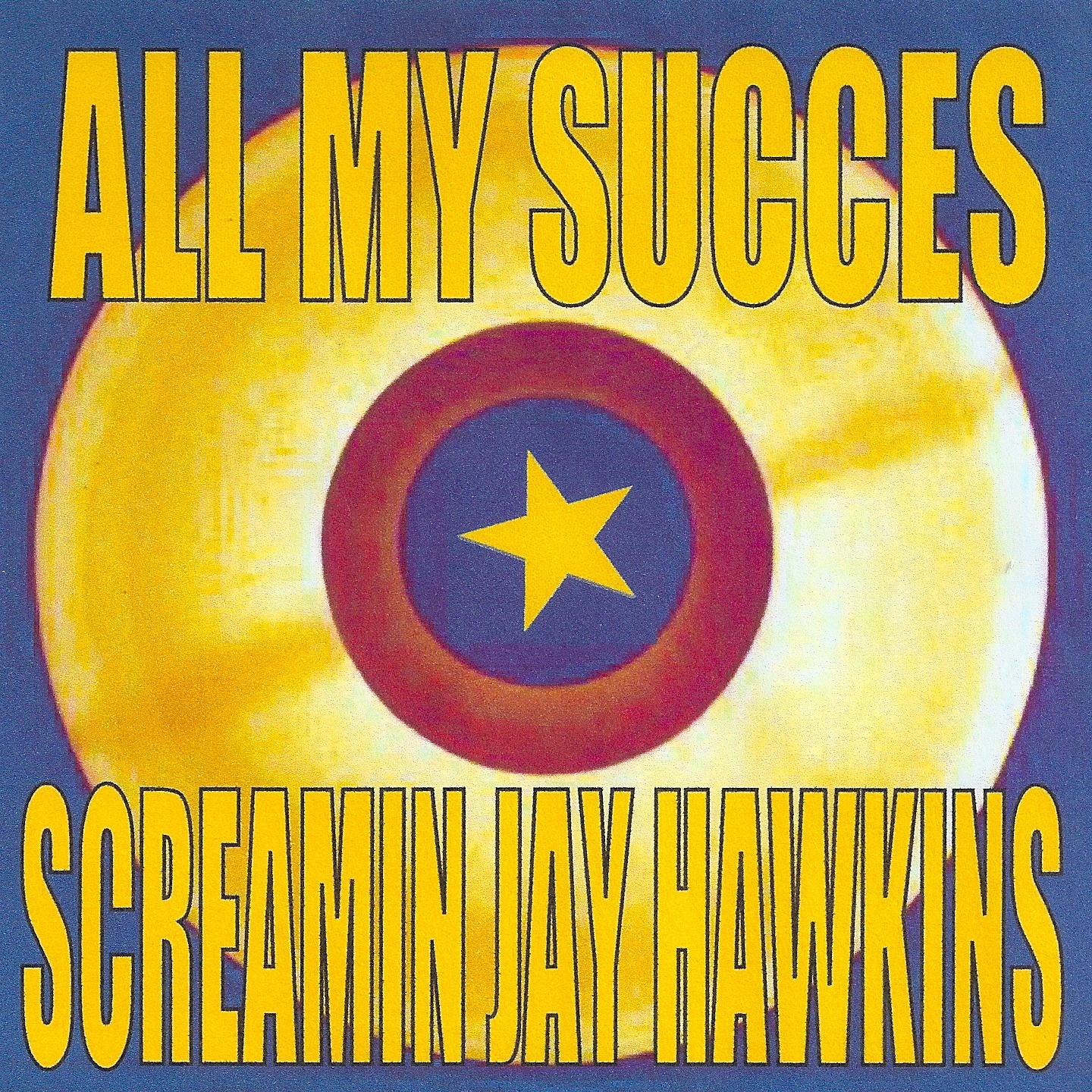 Постер альбома All My Succes - Screamin Jay Hawkins