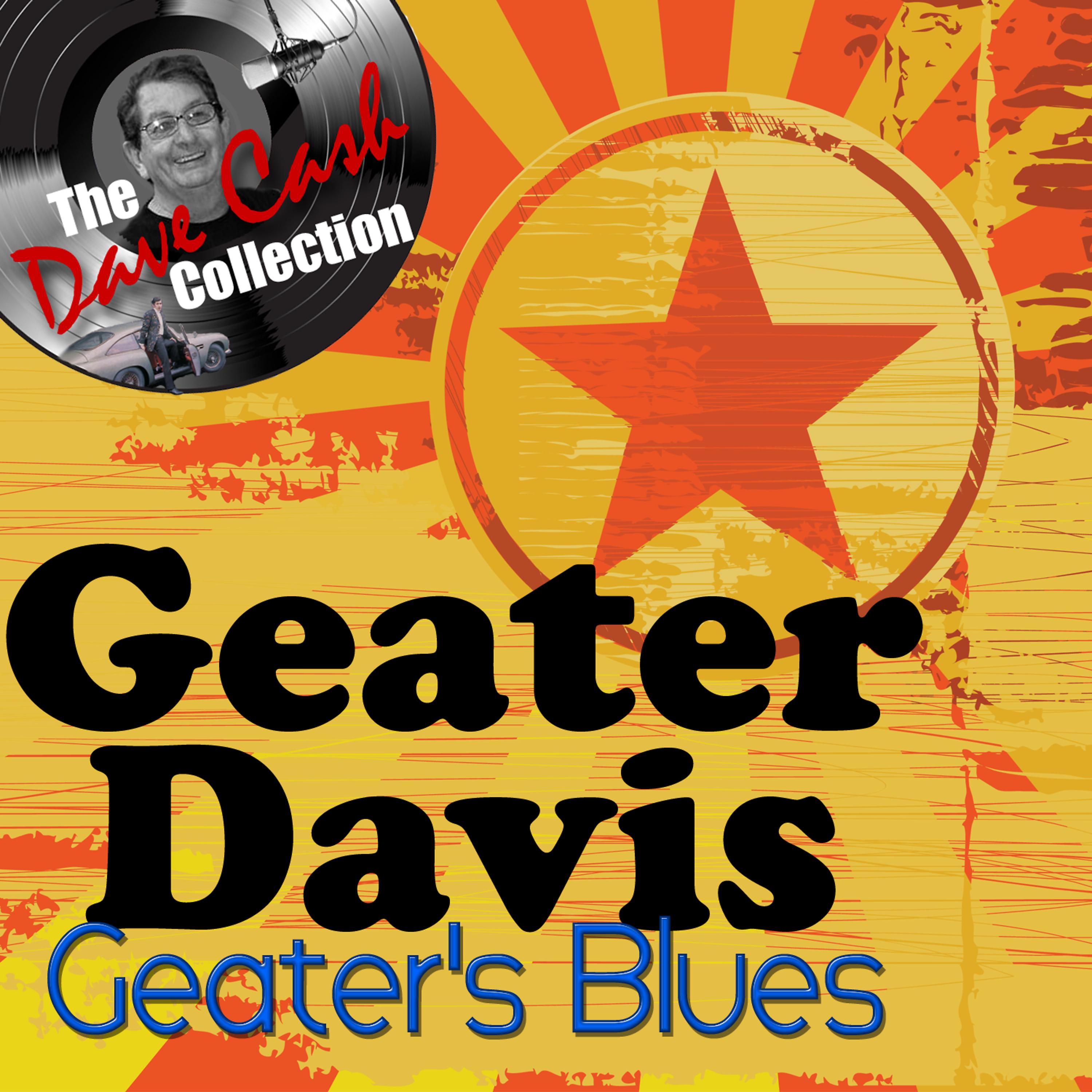 Постер альбома Geater's Blues - [The Dave Cash Collection]