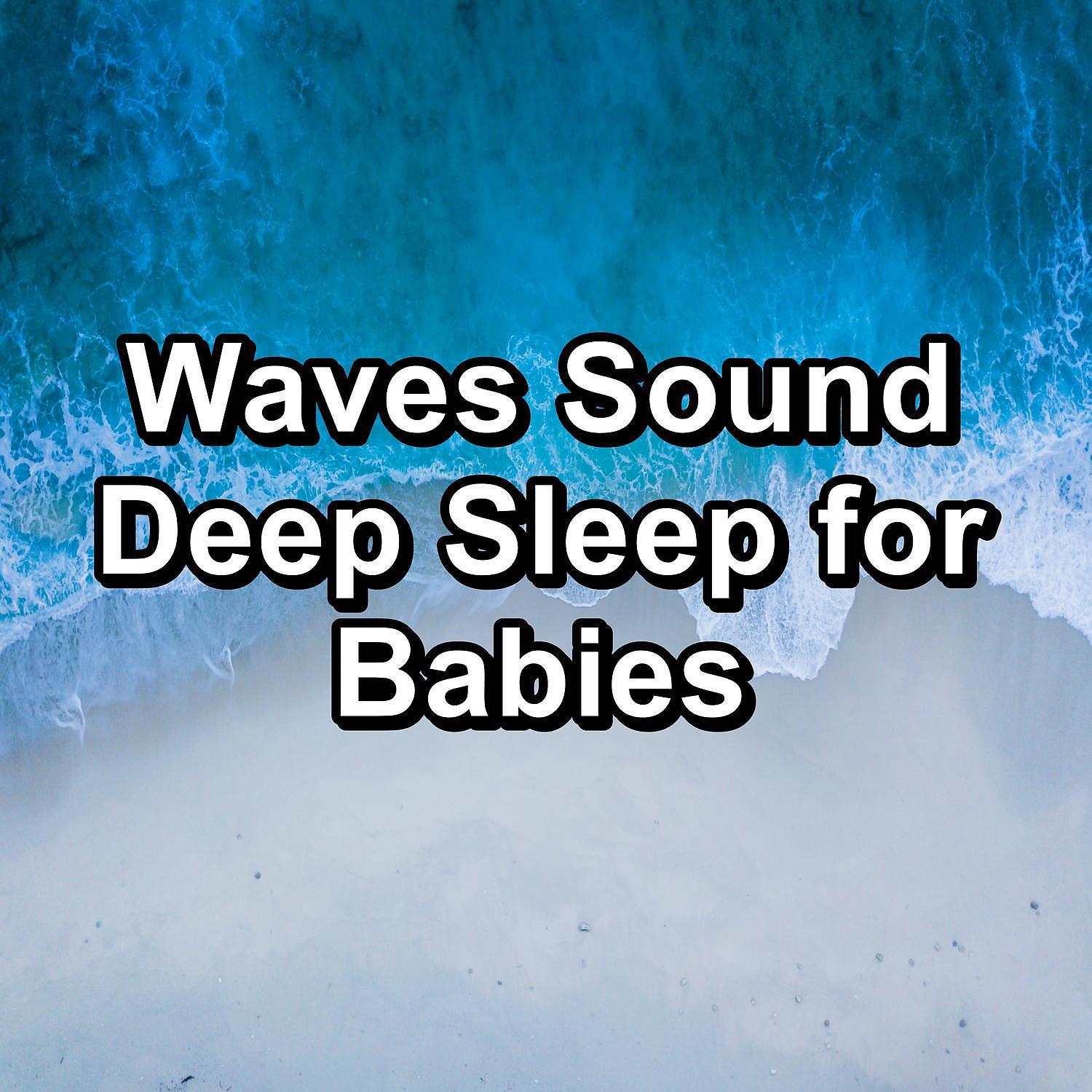 Постер альбома Waves Sound Deep Sleep for Babies