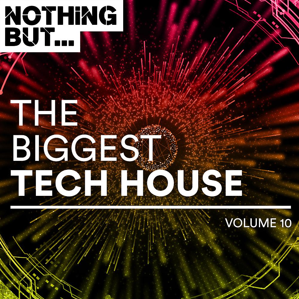 Постер альбома Nothing But... The Biggest Tech House, Vol. 10