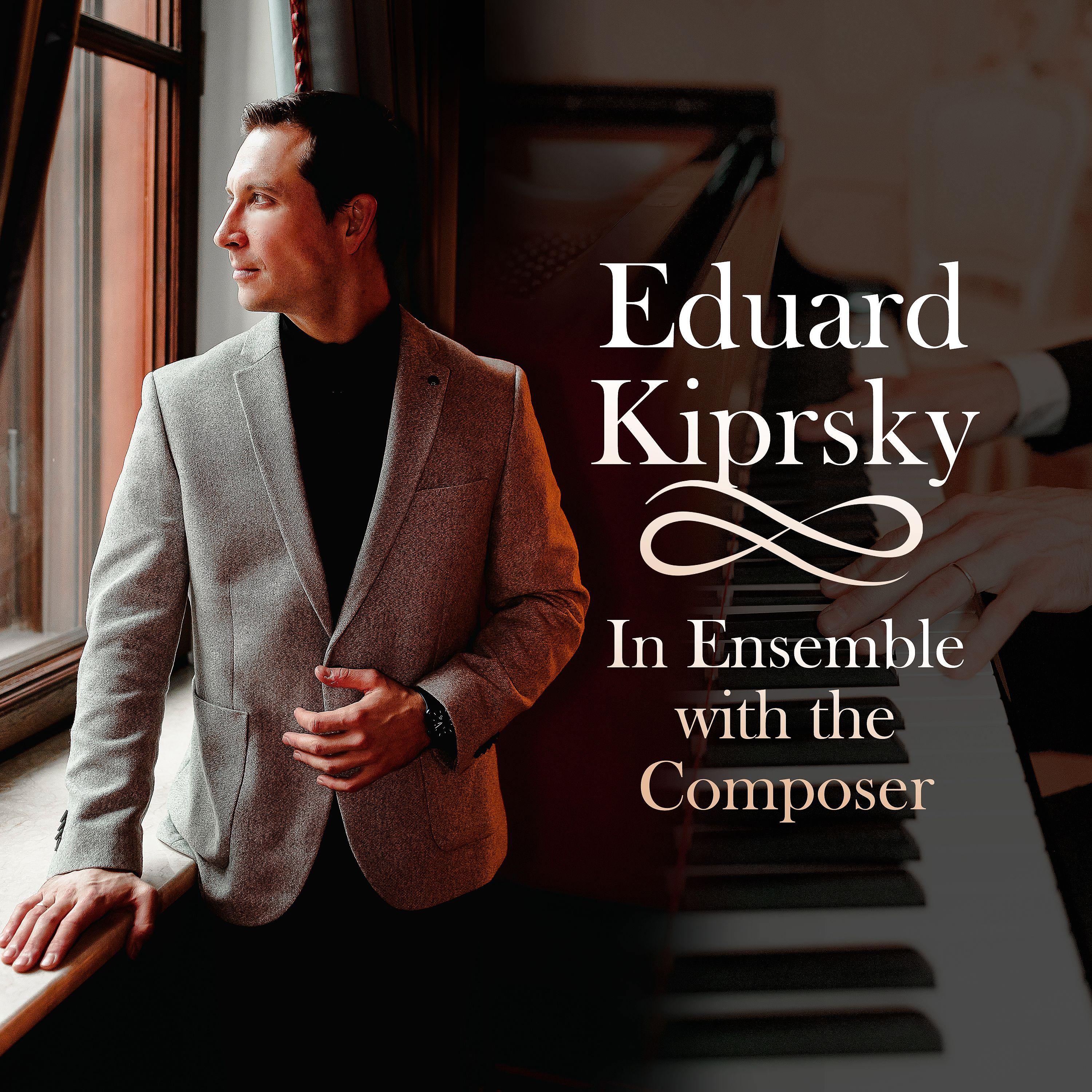 Постер альбома Eduard Kiprsky: In Ensemble with the Composer