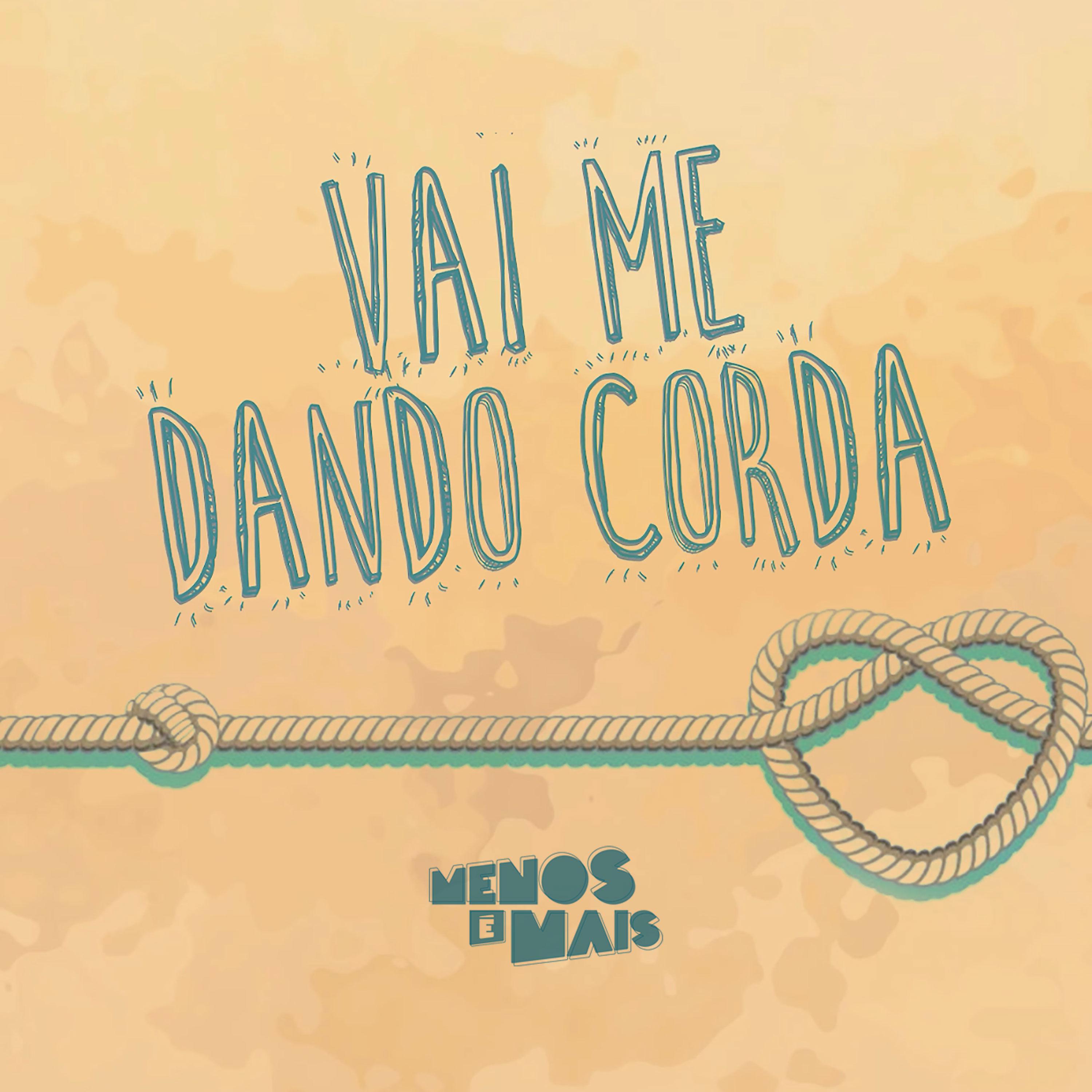 Постер альбома Vai Me Dando Corda