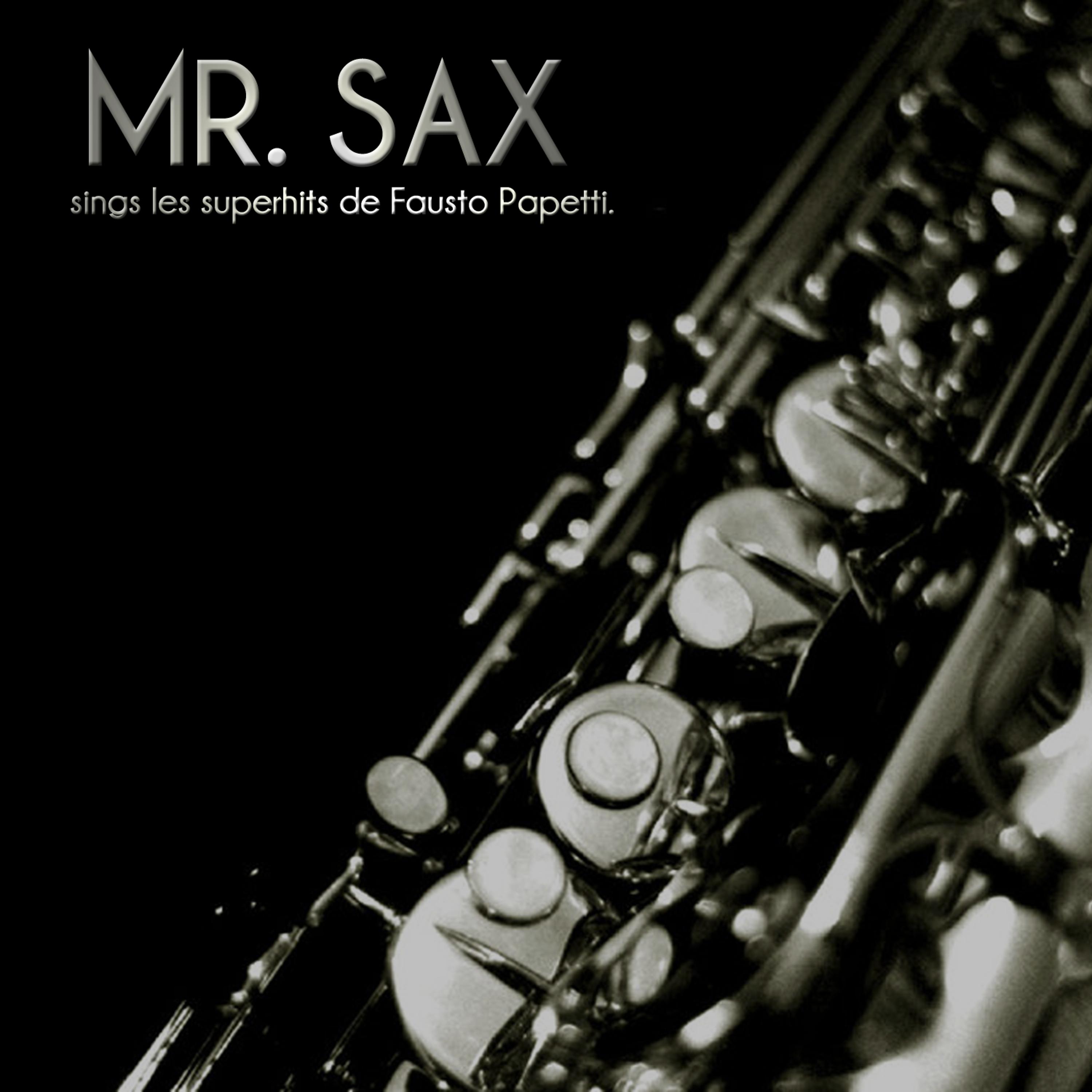Постер альбома Mr. Sax Sings les superhits de Fausto Papetti