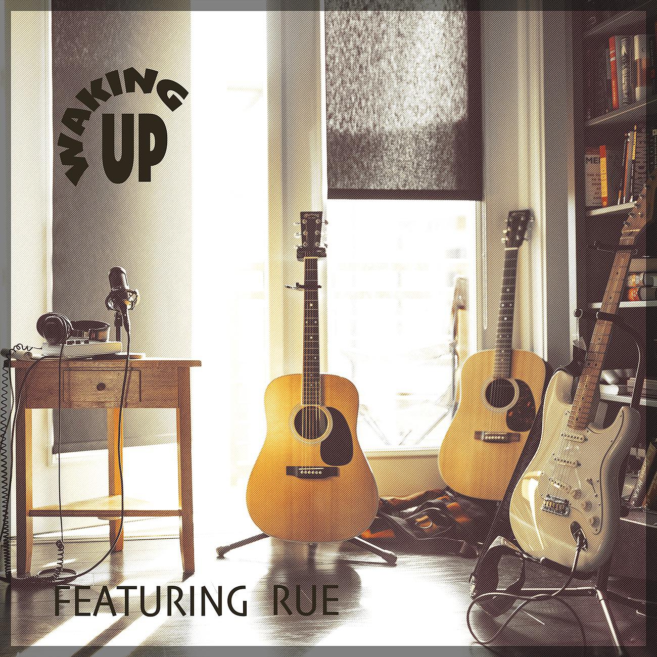 Постер альбома Waking Up - Featuring "Rue"