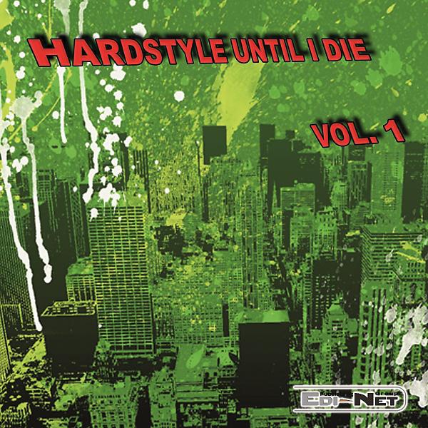 Постер альбома Hardstyle Until I Die, Vol. 1