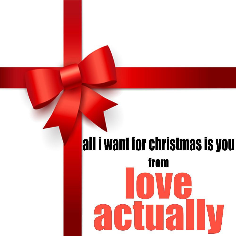 Постер альбома All I Want for Christmas Is You (From "Love Actually")