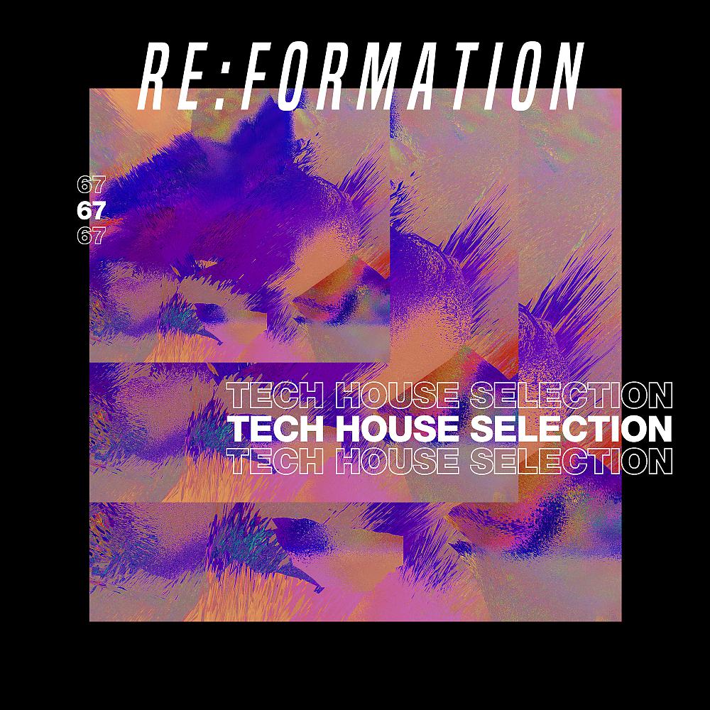 Постер альбома Re:Formation, Vol. 67 - Tech House Selection
