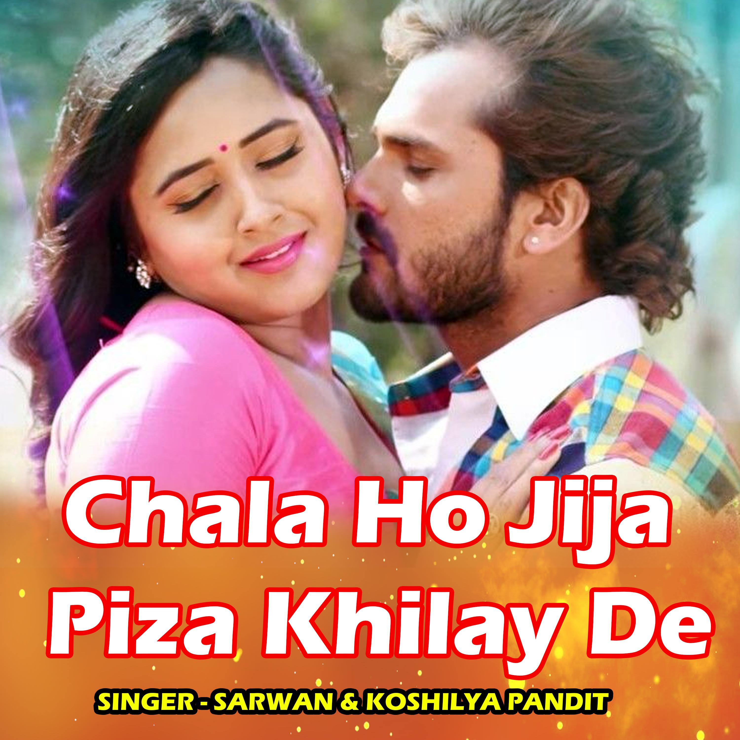 Постер альбома Chala Ho Jija Piza Khilay De