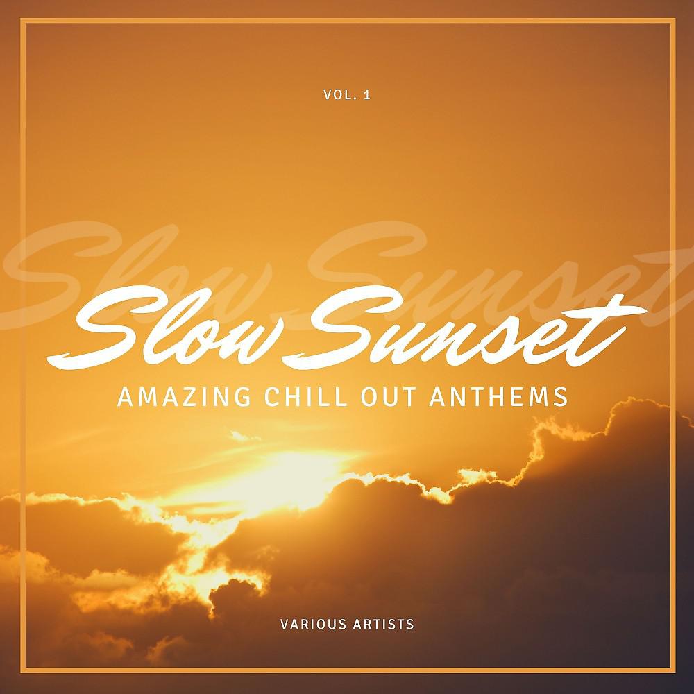 Постер альбома Slow Sunset, Vol. 1 (Amazing Chill out Anthems)