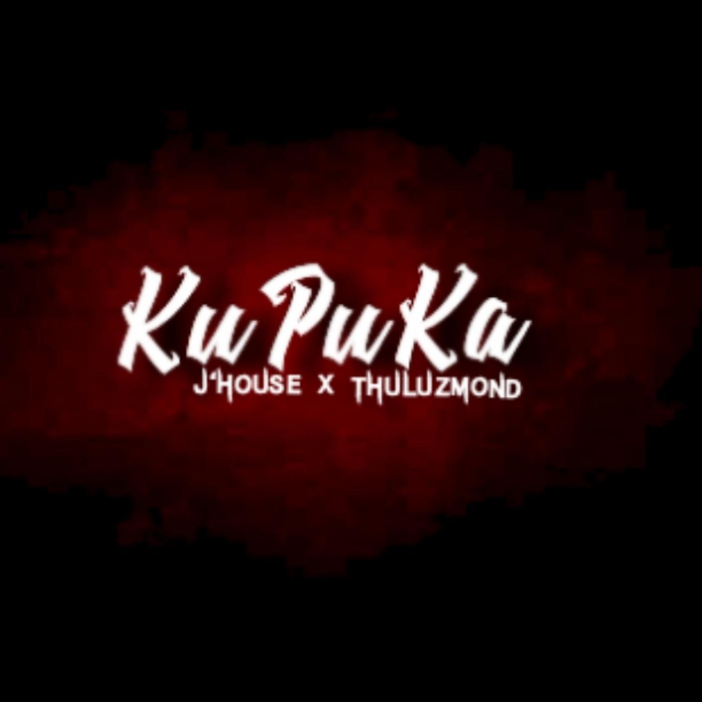 Постер альбома Kupuka (feat. Thuluzmond)