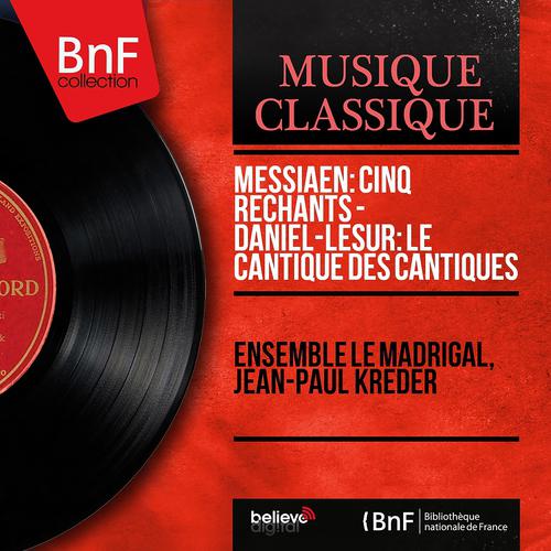 Постер альбома Messiaen: Cinq rechants - Daniel-Lesur: Le Cantique des Cantiques (Mono Version)