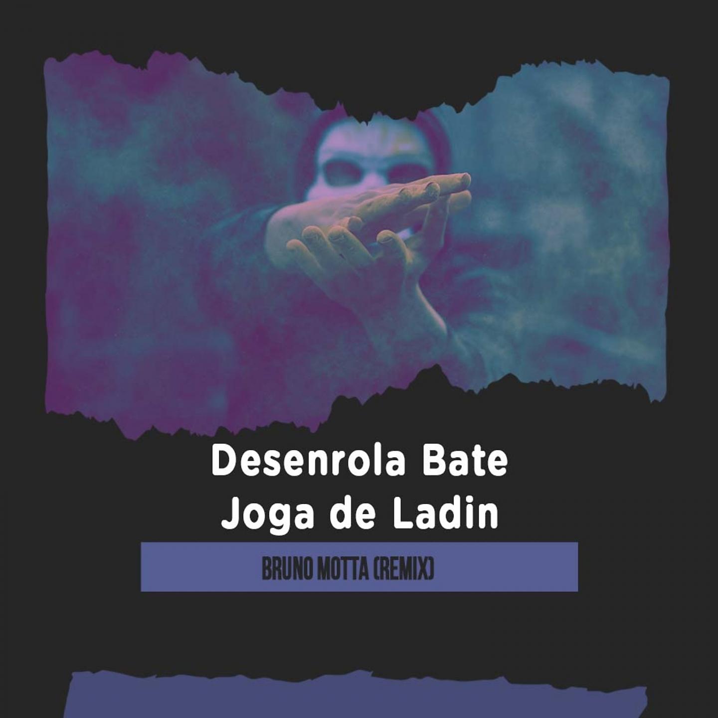 Постер альбома Desenrola Bate Joga de Ladin