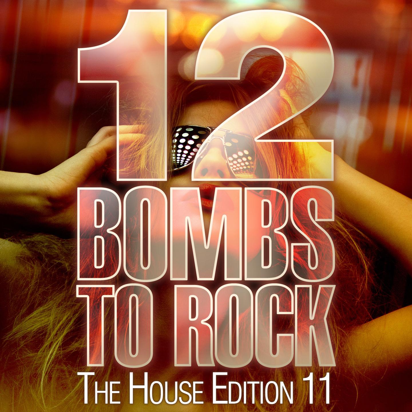 Постер альбома 12 Bombs to Rock - The House Edition 11