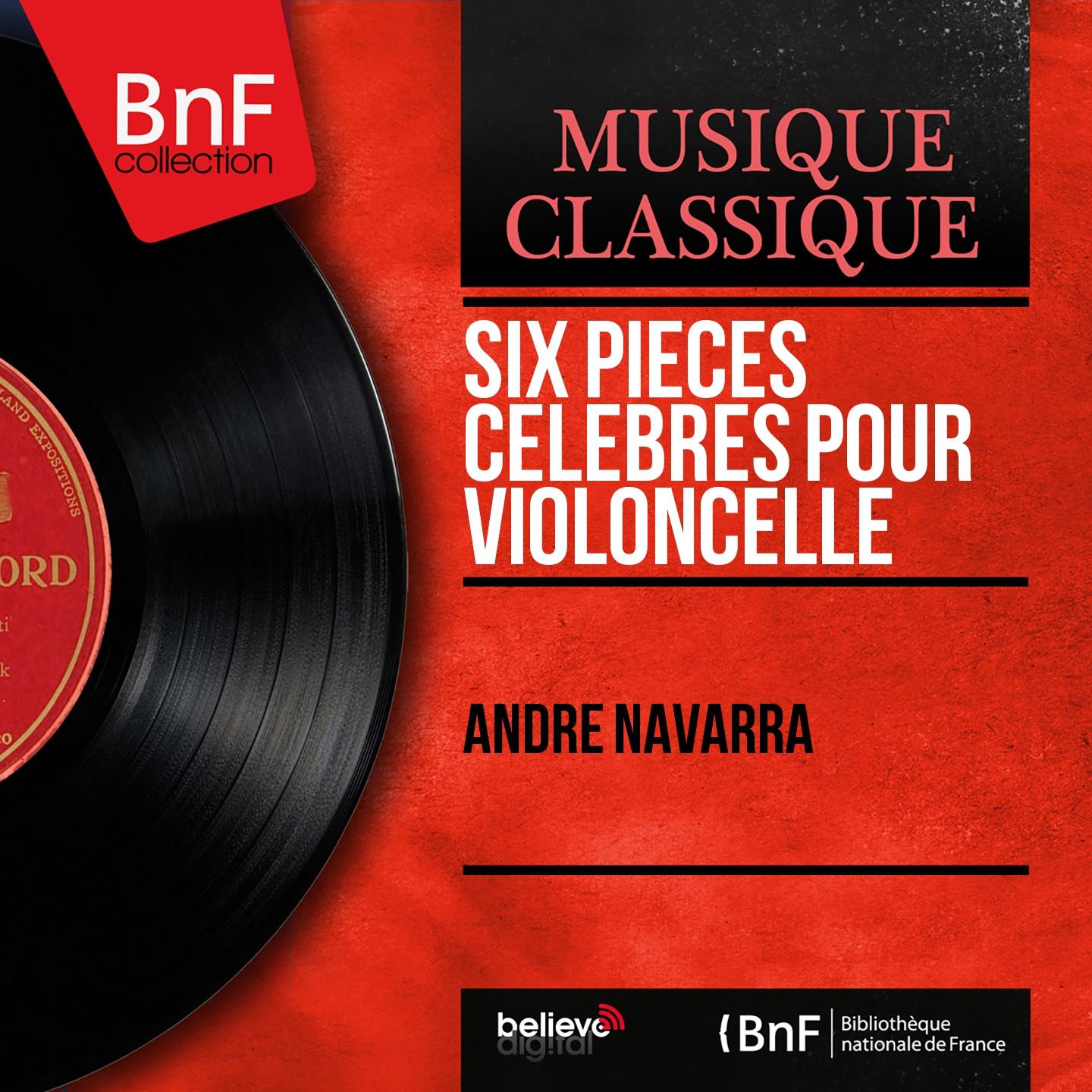 Постер альбома Six pièces célèbres pour violoncelle (Mono Version)