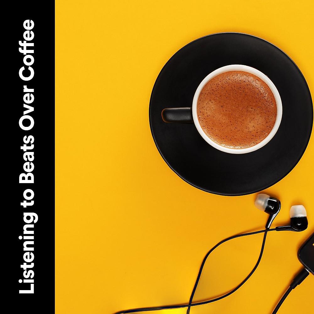Постер альбома Listening to Beats over Coffee