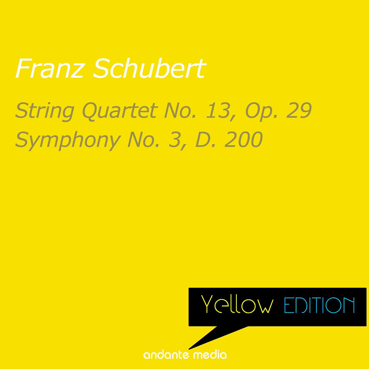 Постер альбома Yellow Edition - Schubert: String Quartet No. 13, Op. 29 & Symphony No. 3, D. 200