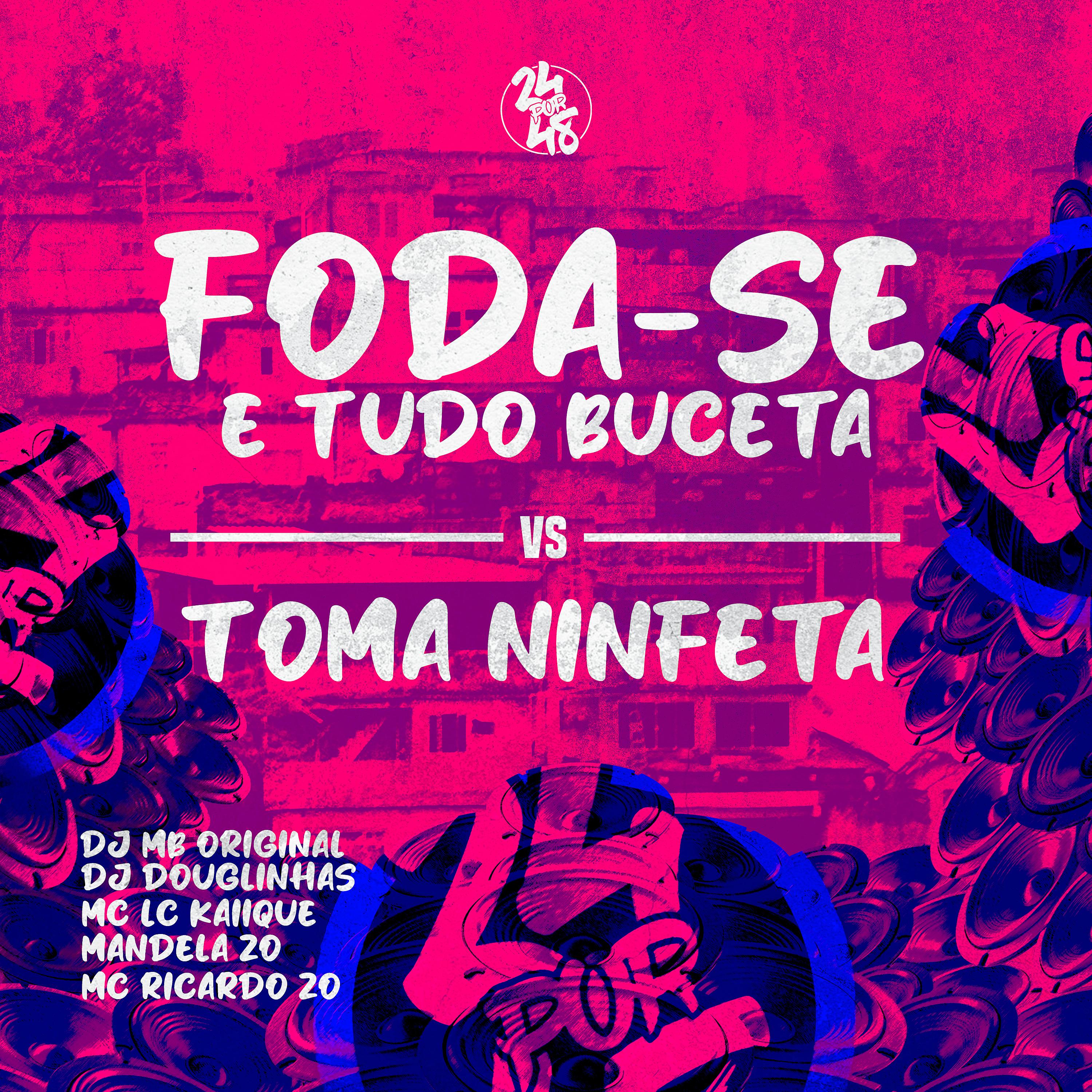 Постер альбома Foda-Se É Tudo Buceta Vs Toma Ninfeta