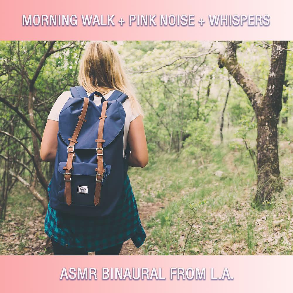 Постер альбома Morning Walk + Pink Noise + Whispers (Asmr Audio)
