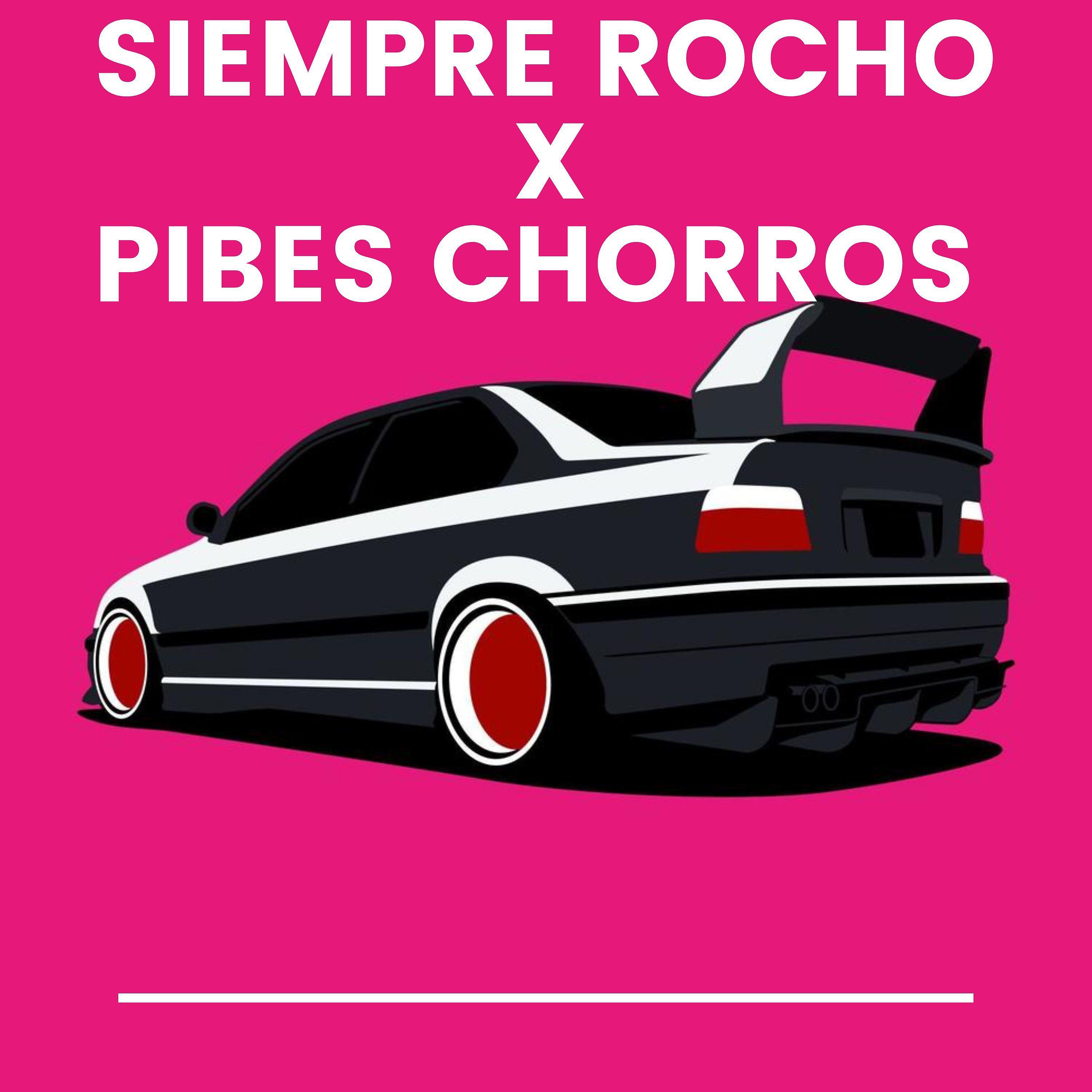 Постер альбома Siempre Rocho and Pibes Chorros