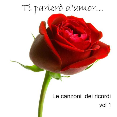 Постер альбома Ti parlerò d'amor, Vol. 1