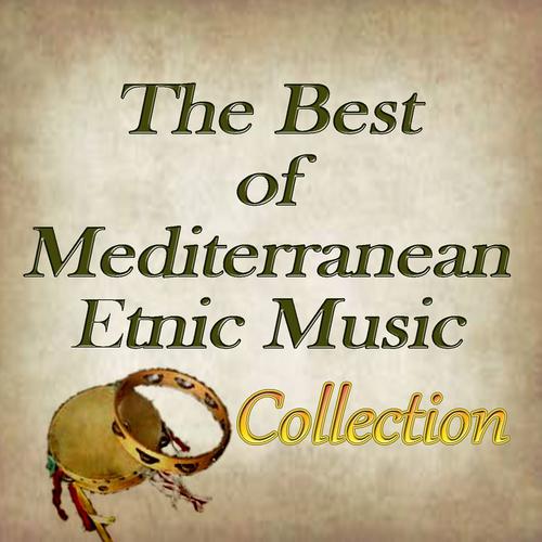 Постер альбома The Best Of Mediterranean Etnic Music Collection