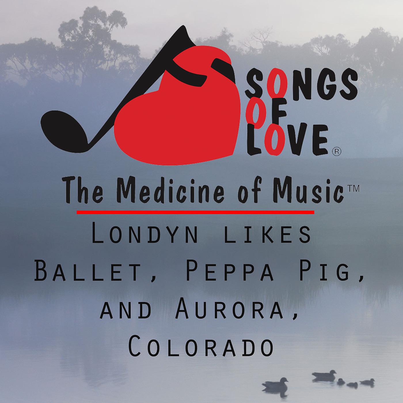 Постер альбома Londyn Likes Ballet, Peppa Pig, and Aurora, Colorado