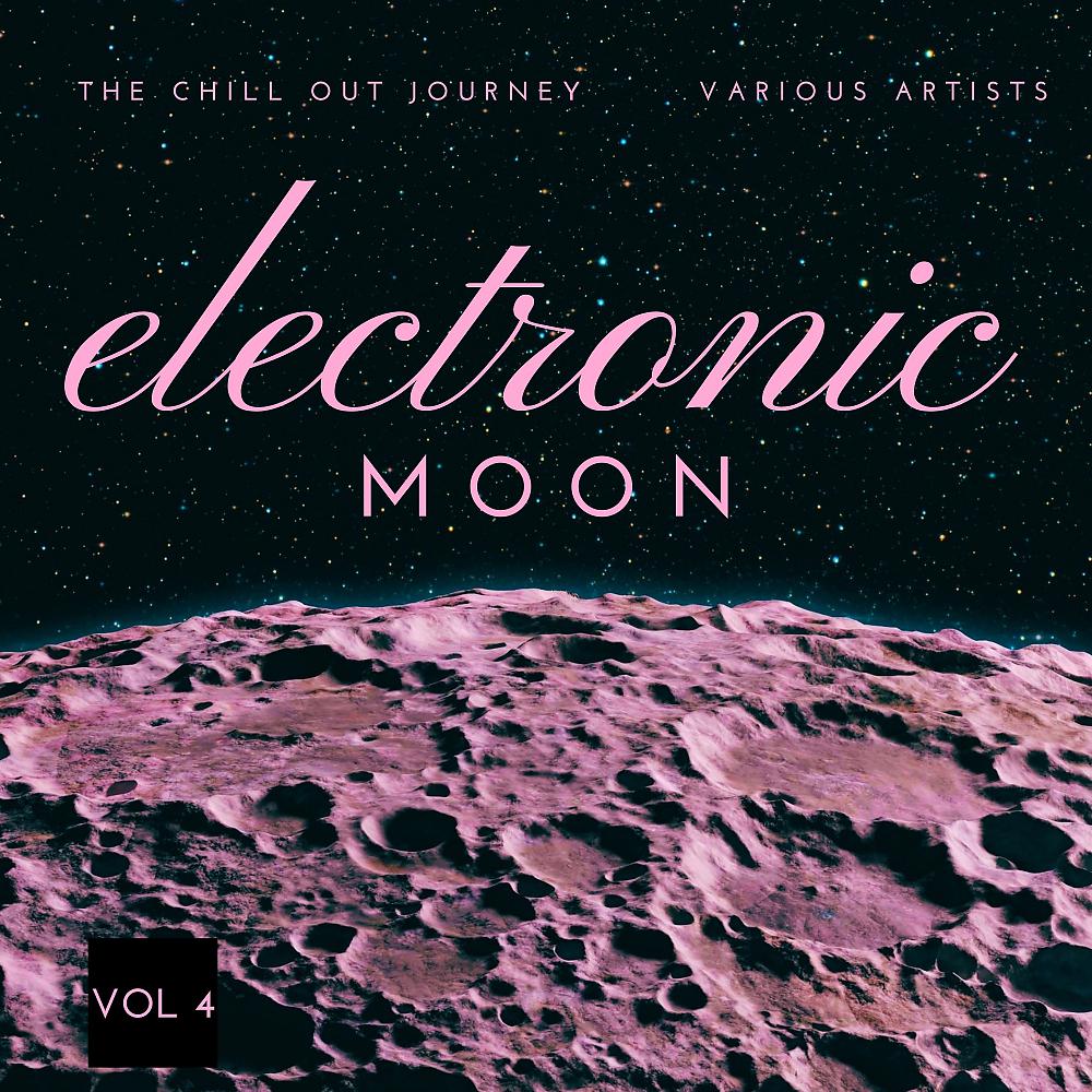 Постер альбома Electronic Moon (The Chill Out Journey), Vol. 4