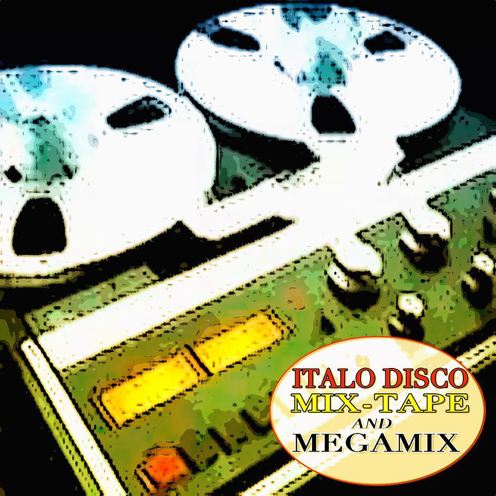 Постер альбома Italo Disco Mix-Tape and Megamix (A Rare Mix-Tape and Megamix)