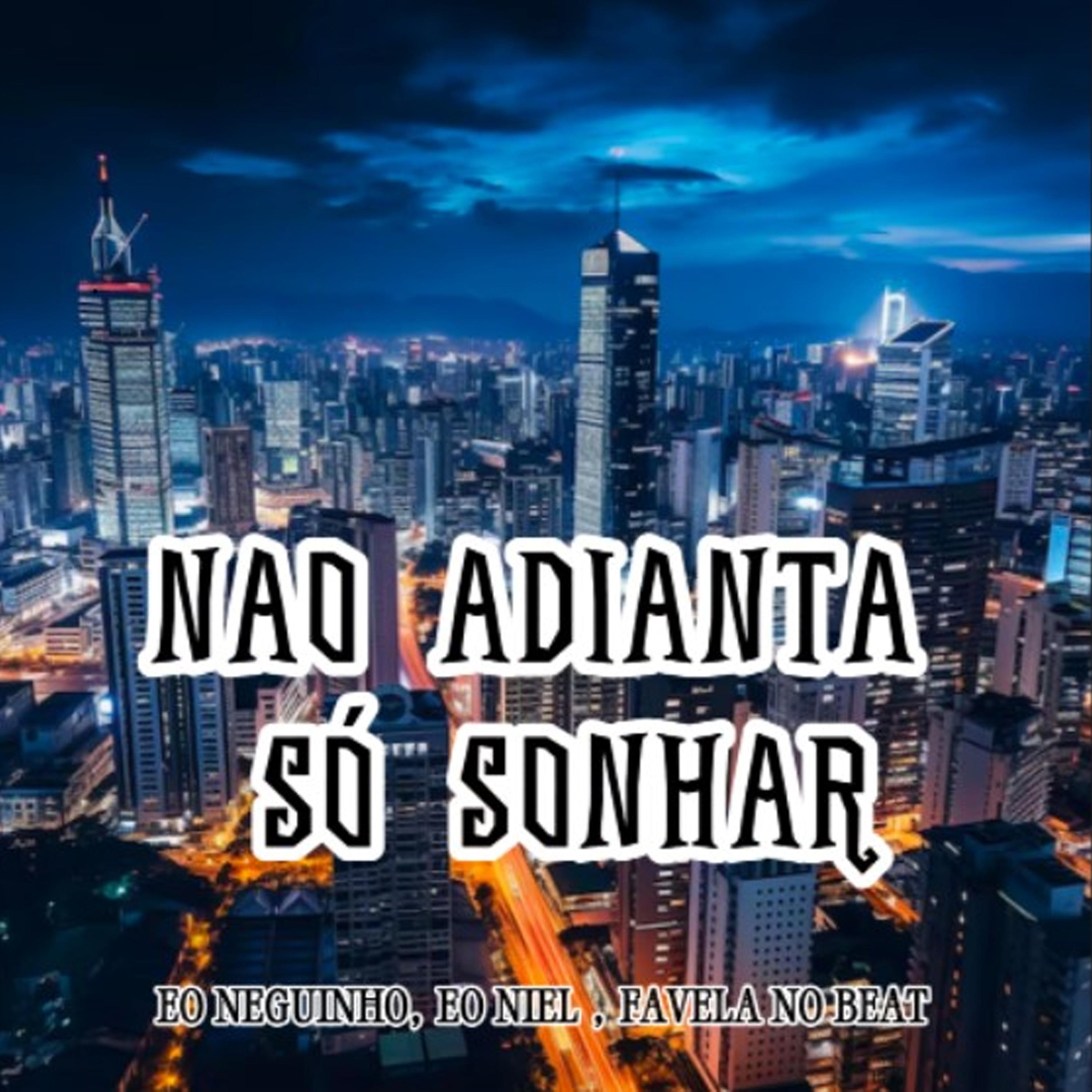 Постер альбома Não Adianta Só Sonhar