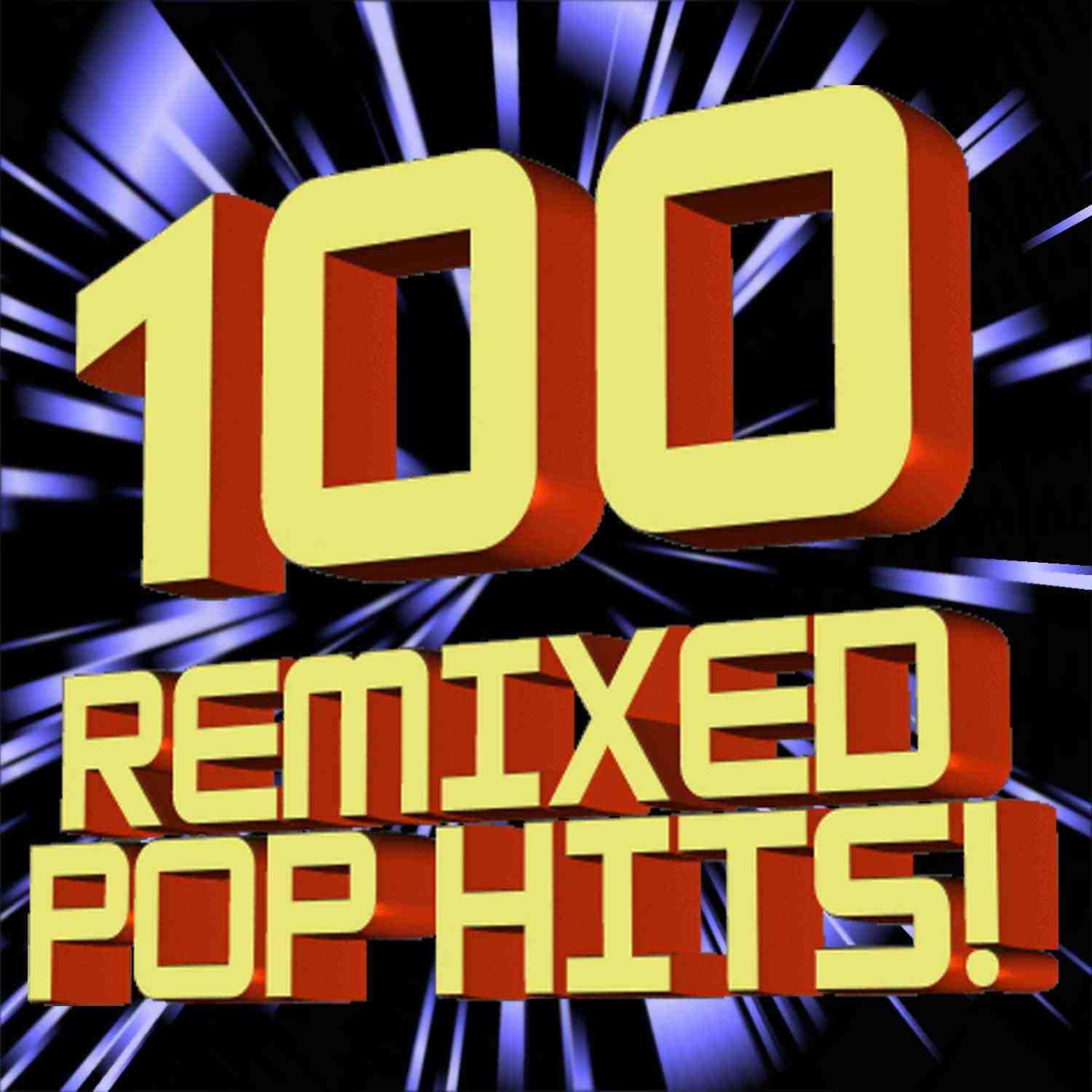 Постер альбома 100 Remixed Pop Hits! (DJ ReMixed + Extended ReMixes)
