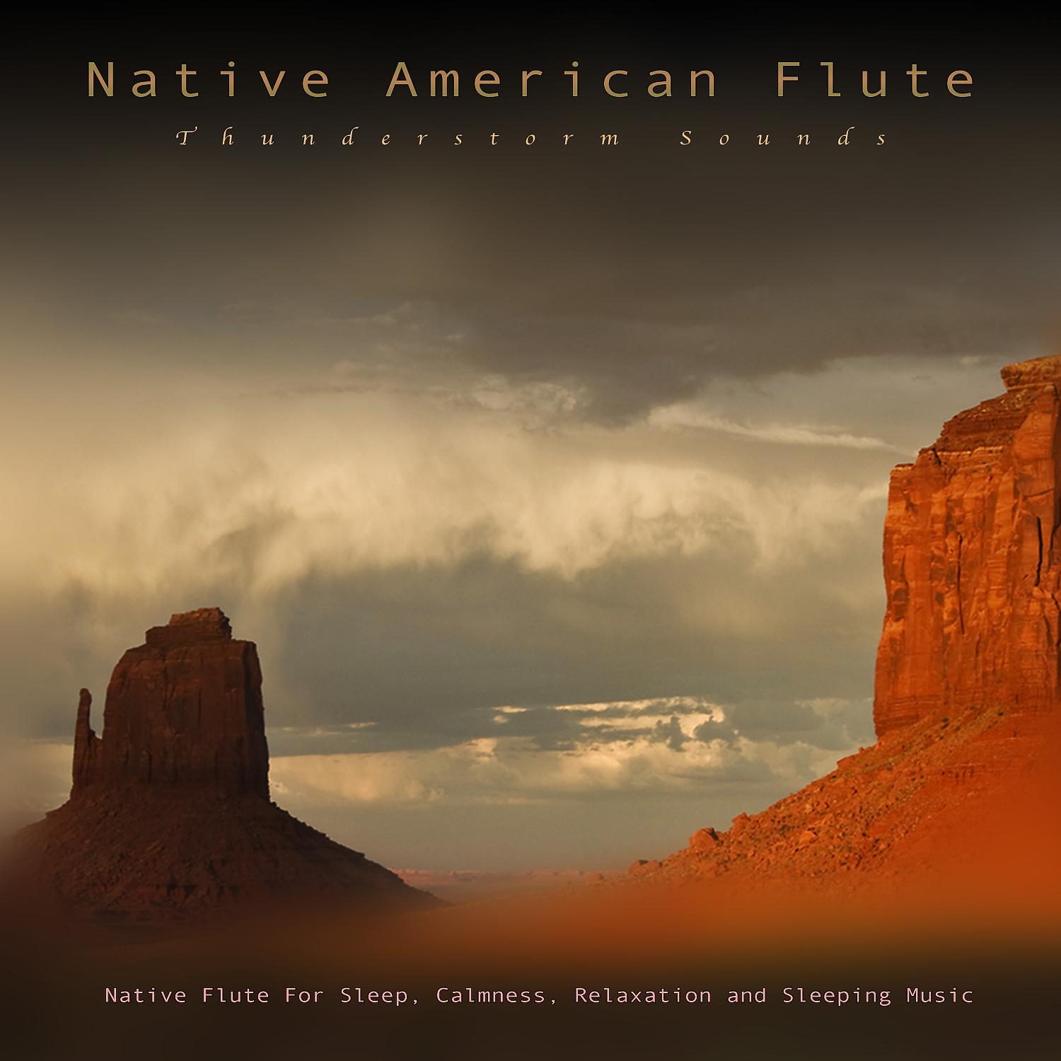 Постер альбома Native American Flute: Thunderstorm Sounds and Native Flute For Sleep, Calmness, Relaxation and Sleeping Music