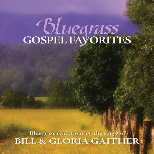 Постер альбома Bluegrass Gospel Favorites - Songs Of Bill & Gloria Gaither