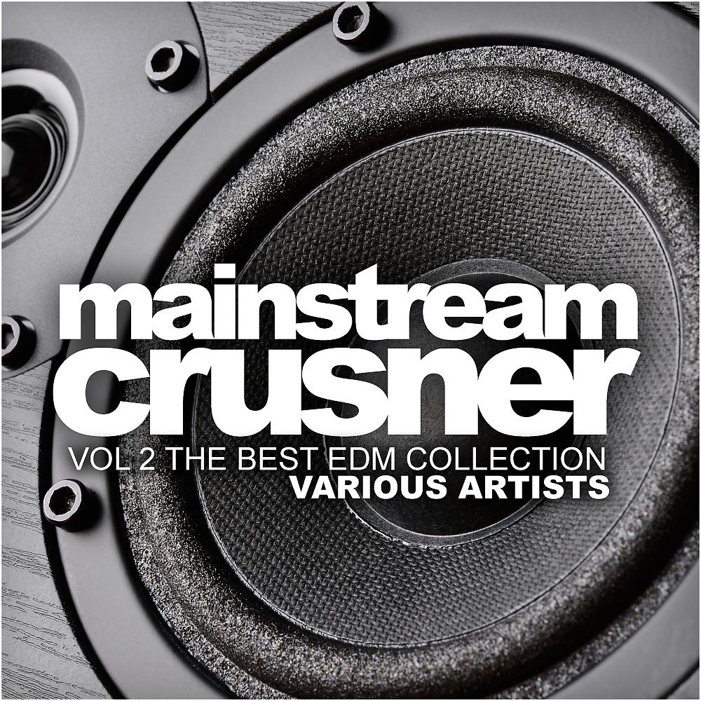 Постер альбома Mainstream Crusher, Vol. 2: The Best EDM Collection