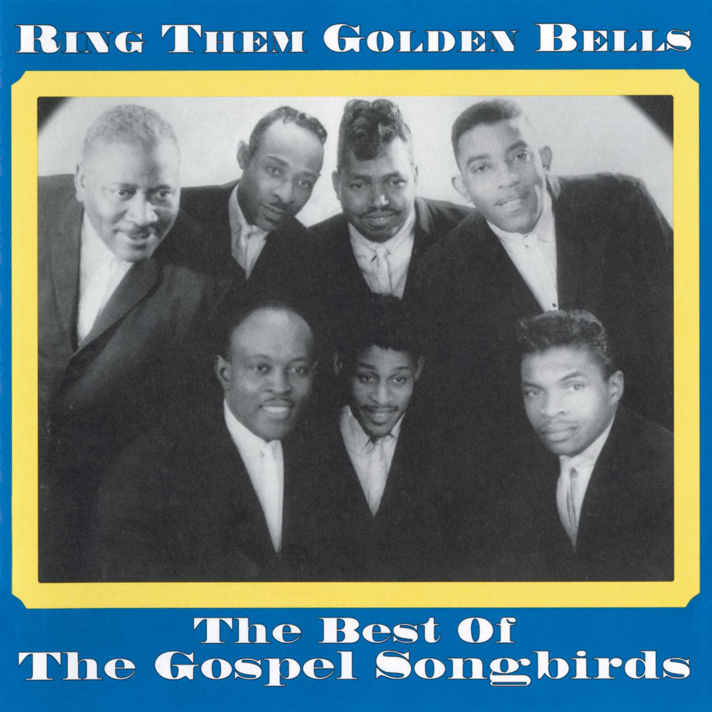 Постер альбома Ring Them Golden Bells: The Best Of The Gospel Songbirds