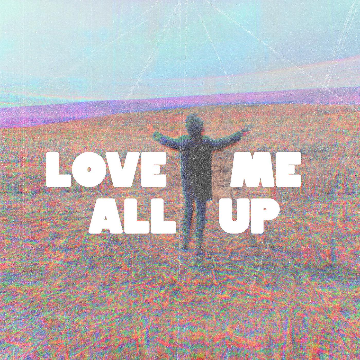Постер альбома Love Me All Up