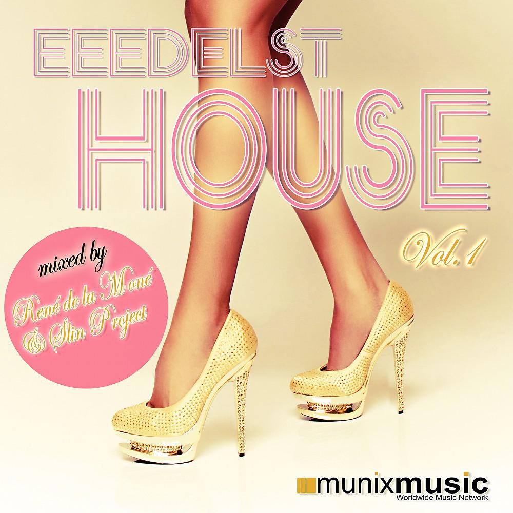 Постер альбома Eeedelst House Vol. 1 (Mixed by Rene De La Mone & Slin Project)