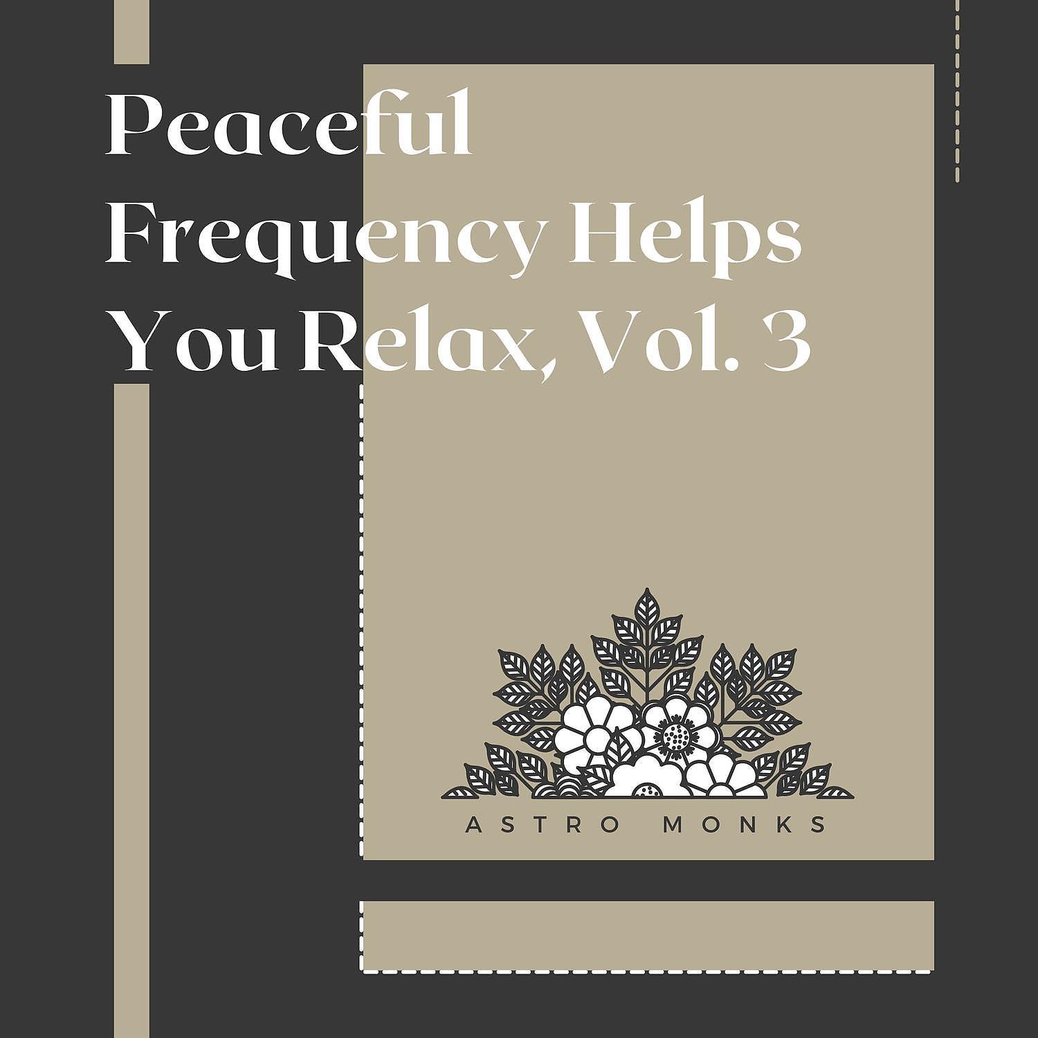 Постер альбома Peaceful Frequency Helps You Relax, Vol. 3