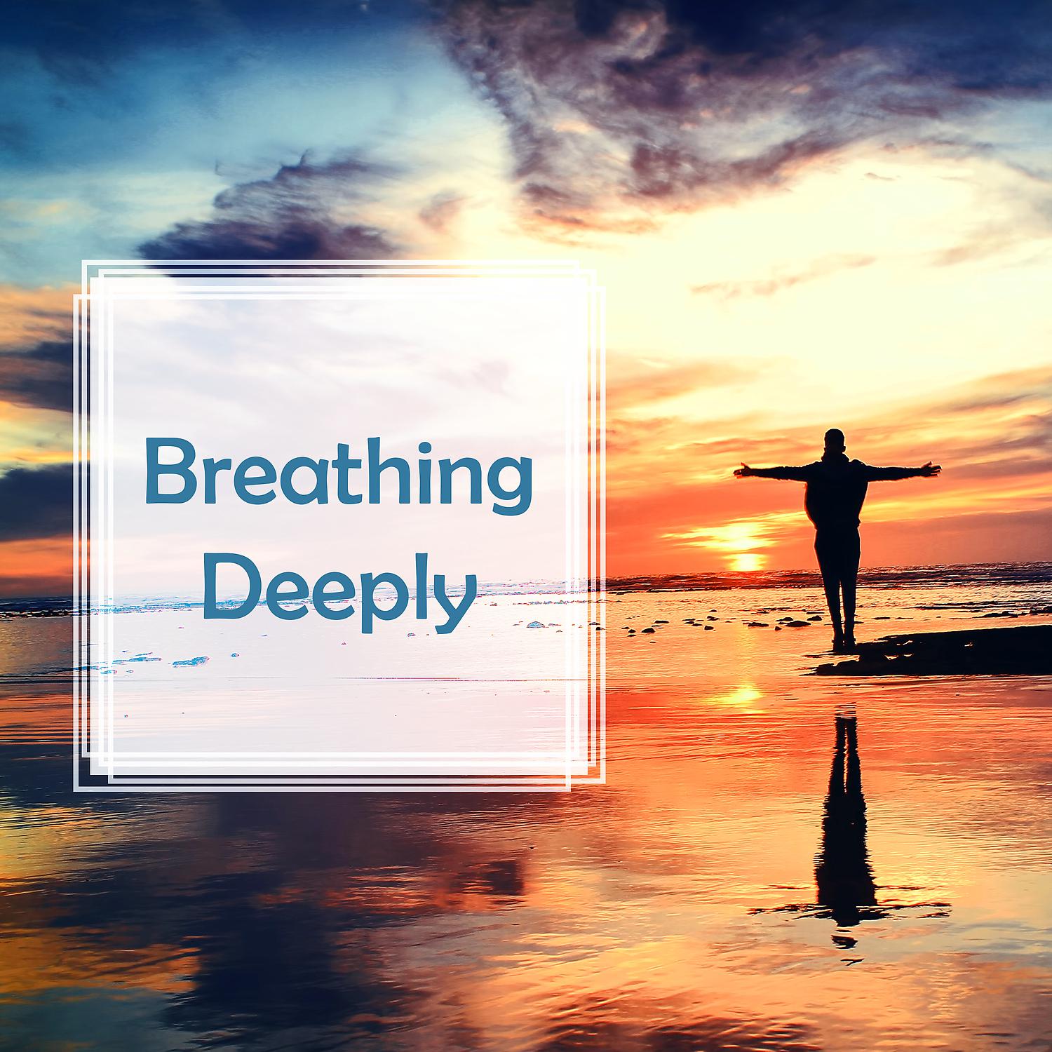 Постер альбома Breathing Deeply: 50 Relaxing Nature Sounds, Touching Serenity, Feeling Inner Peace & Relaxation