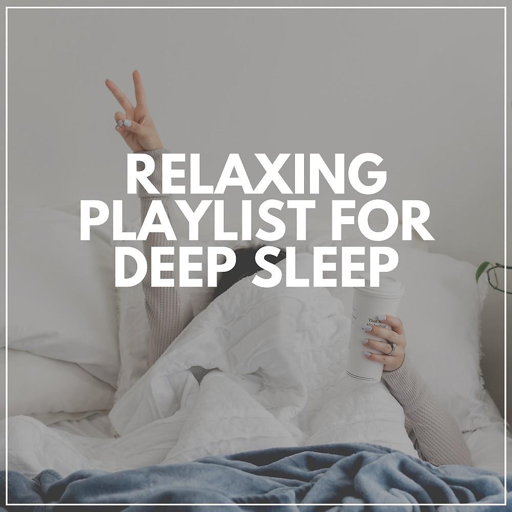 Постер альбома Relaxing Playlist for Deep Sleep