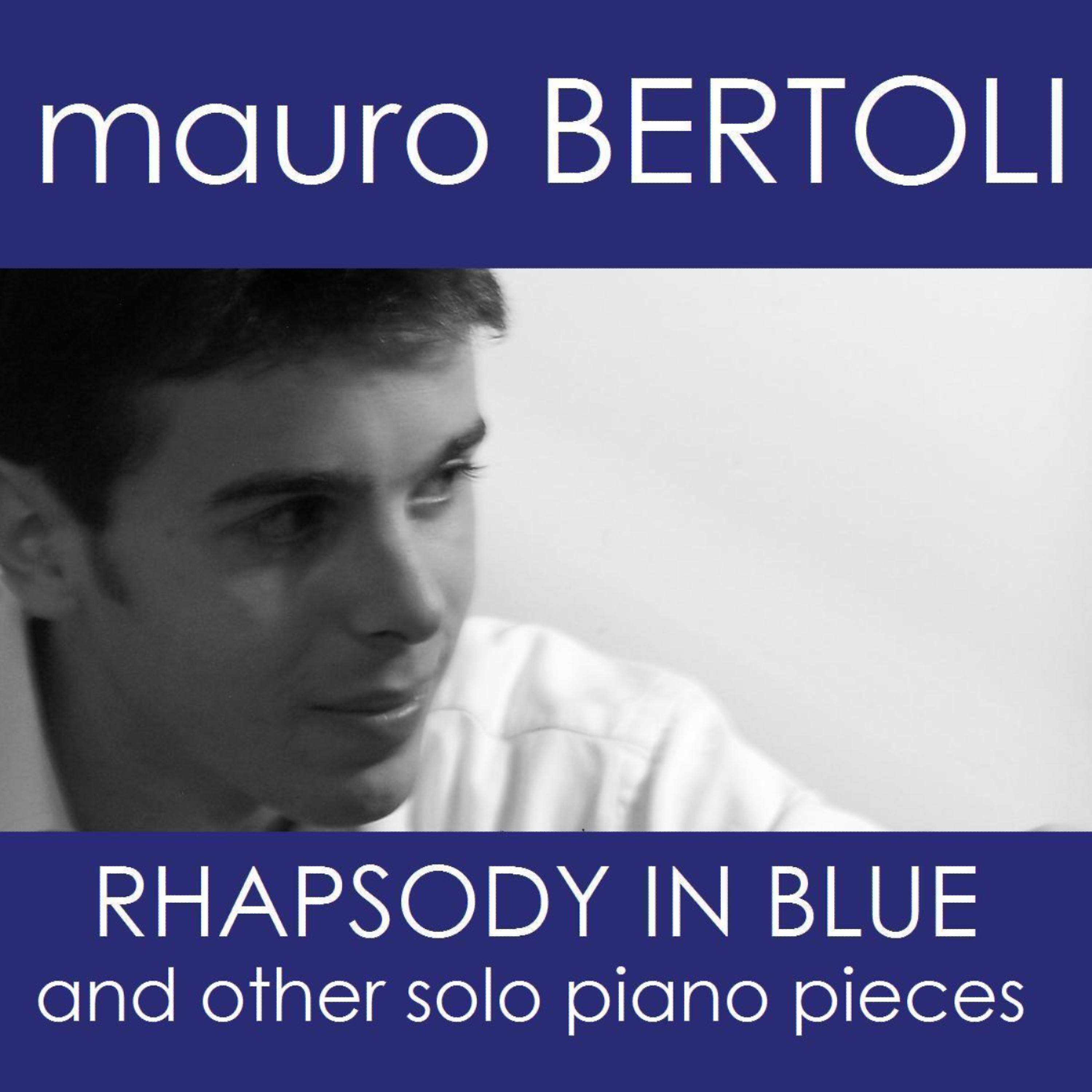 Постер альбома Mauro Bertoli - Rhapsody in Blue and Others Solo Piano Pieces