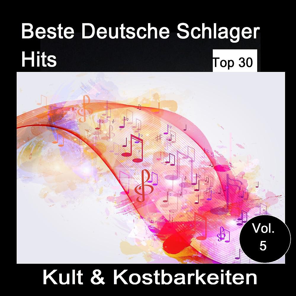 Постер альбома Top 30: Beste Deutsche Schlager Hits - Kult & Kostbarkeiten, Vol. 5
