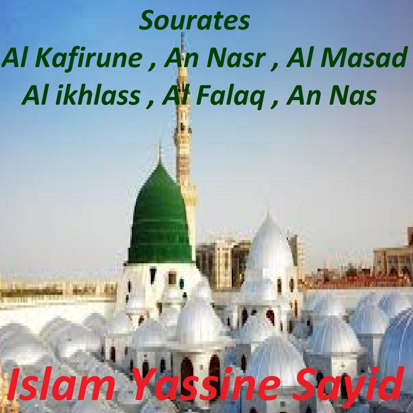 Постер альбома Sourates Al Kafirune, An Nasr, Al Masad, Al Ikhlass, Al Falaq, An Nas