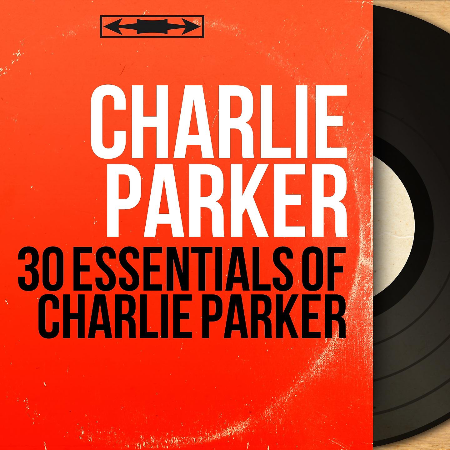 Постер альбома 30 Essentials of Charlie Parker