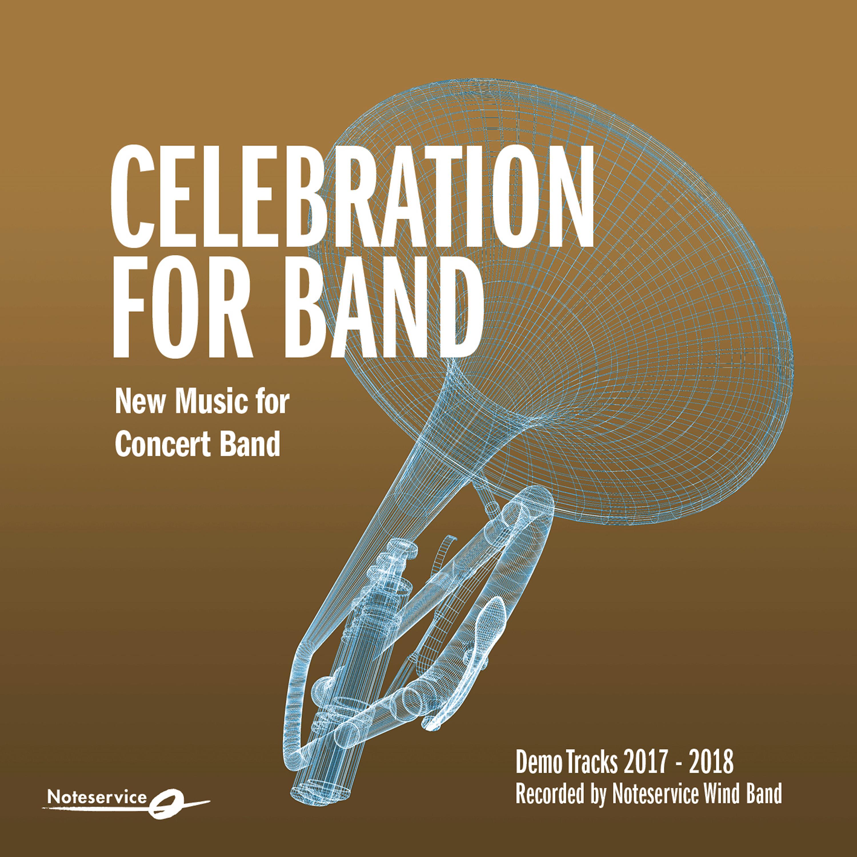Постер альбома Celebration for Band - New Music for Concert Band - Demo Tracks 2017-2018