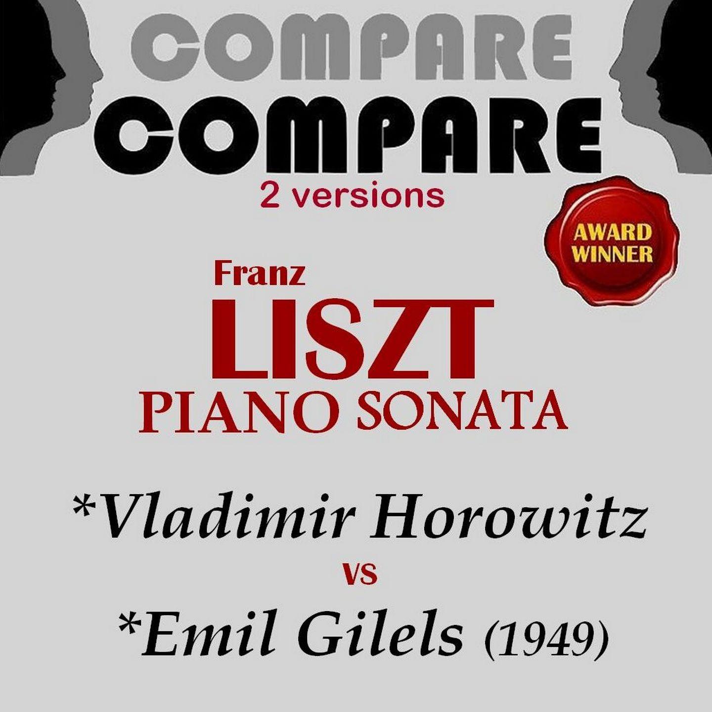 Постер альбома Liszt: Piano Sonata, Vladimir Horowitz vs. Emil Gilels (Compare 2 Versions)