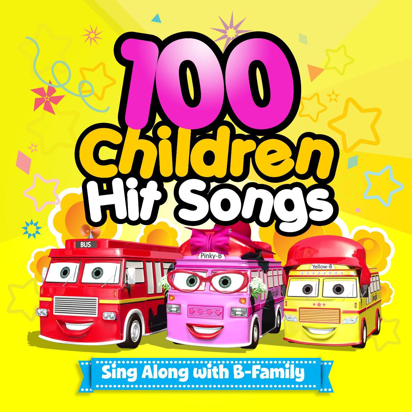 Постер альбома 100 Children Hit Songs : Sing Along with B-Family