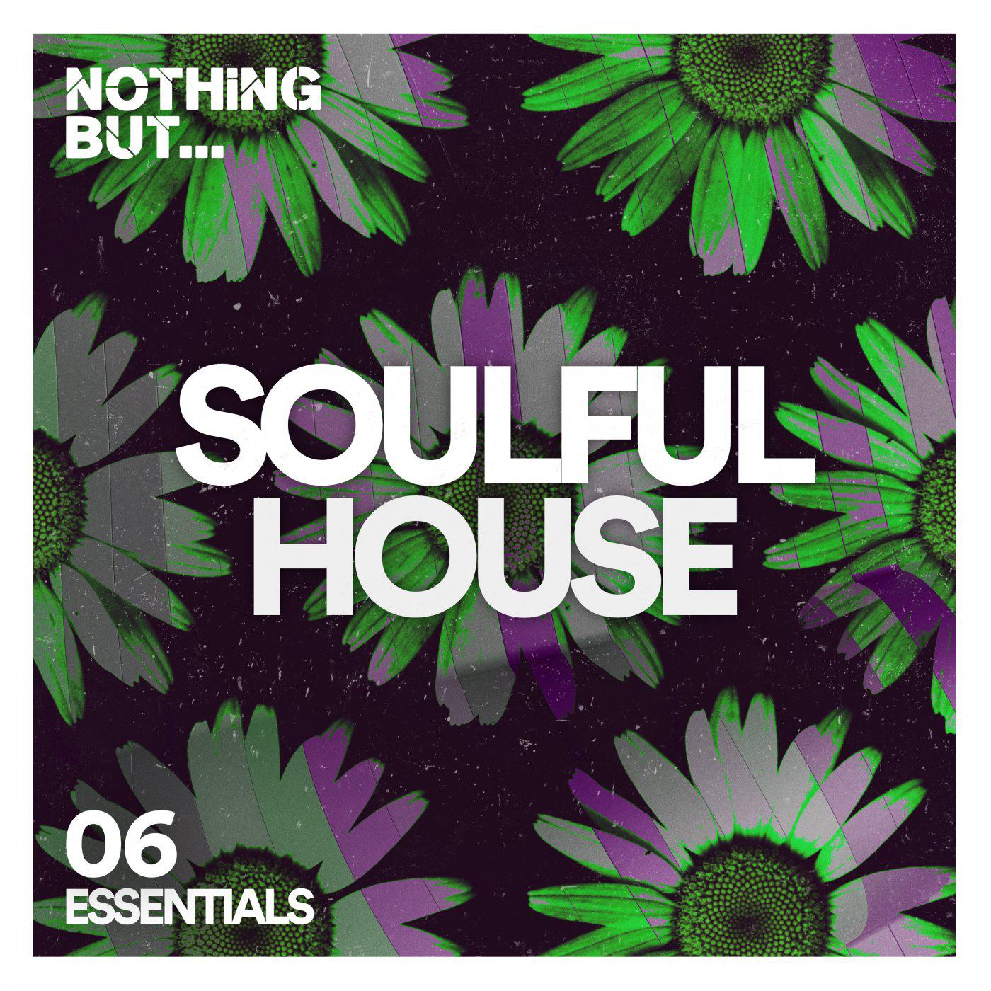 Постер альбома Nothing But... Soulful House Essentials, Vol. 06